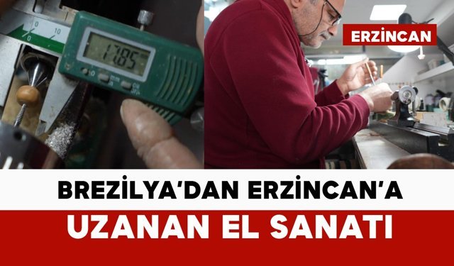 Brezilya’dan Erzincan’a uzanan el sanatı