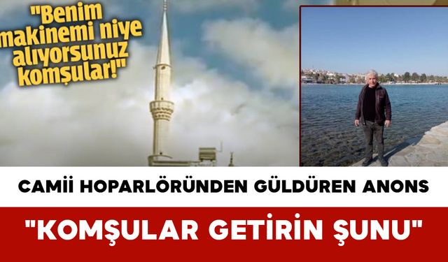 Camii Hoparlöründen Güldüren Anons: "Komşular Getirin Şunu"