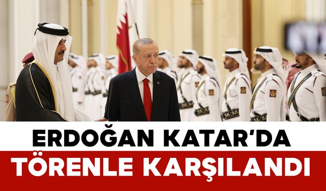 Cumhurbaşkanı Erdoğan, Katar'da resmi törenle karşılandı