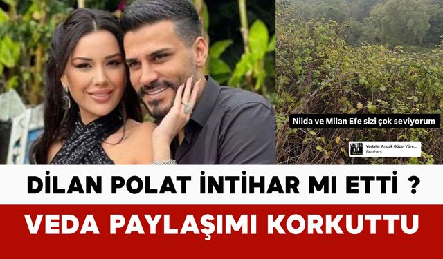 Dilan Polat intihar mı etti?
