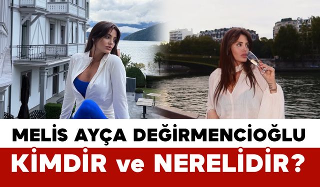 Fenomen Melis Ayça Değirmencioğlu Kimdir ve Nerelidir?