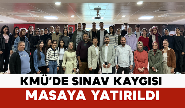 KMÜ’de Sınav Kaygısı Masaya Yatırıldı