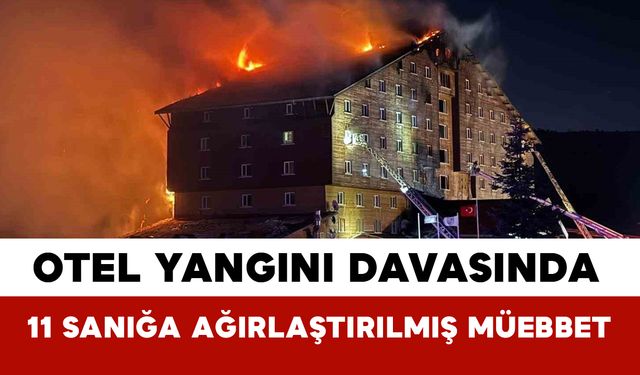 Otel Yangını Davasında 11 Sanığa Ağırlaştırılmış Müebbet