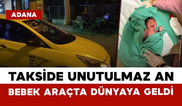 Takside Unutulmaz An: Bebek Araçta Dünyaya Geldi