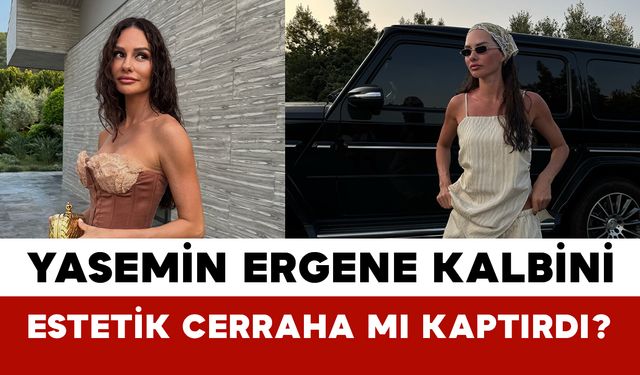 Yasemin Ergene Kalbini Estetik Cerraha mı Kaptırdı?