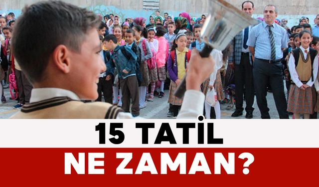 15 Tatil Ne Zaman?
