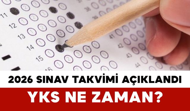 2026 Sınav Takvimi Açıklandı: YKS Ne Zaman?