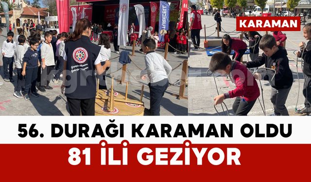 56. durağı Karaman oldu: Geleneksel Oyunlar Tırı 81 il geziyor