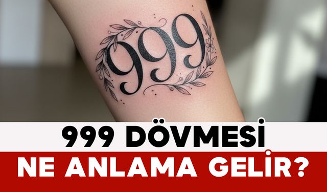 999 Dövmesi Ne Anlama Gelir?
