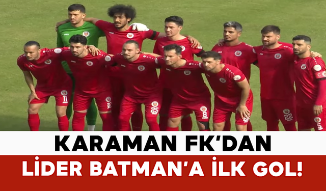Anıl Gözütok’tan Lider Batman’a İlk Gol!