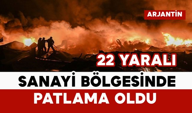 Arjantin'de sanayi bölgesinde patlama: 22 yaralı