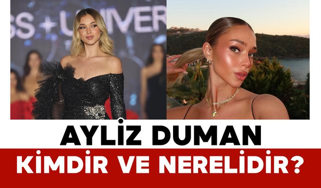 Ayliz Duman Kimdir ve Nerelidir?