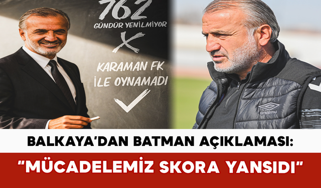 Balkaya’dan Batman Açıklaması: “Mücadelemiz Skora Yansıdı”