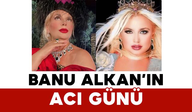 Banu Alkan’ın Acı Günü