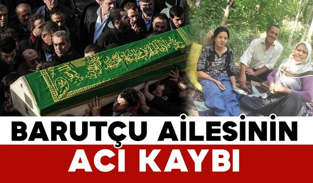 Barutçu Ailesinin Acı Günü