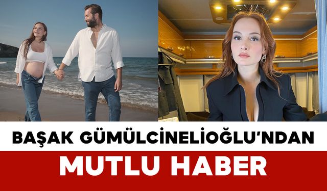 Başak Gümülcinelioğlu’ndan Mutlu Haber