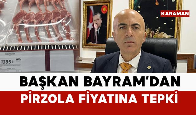 Başkan Bayram'dan pirzola fiyatına tepki: “Sahibinden satılık pirzola!”