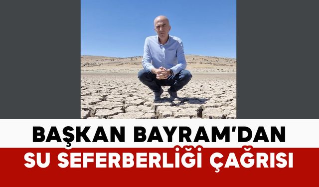 Başkan Bayram’dan su seferberliği çağrısı