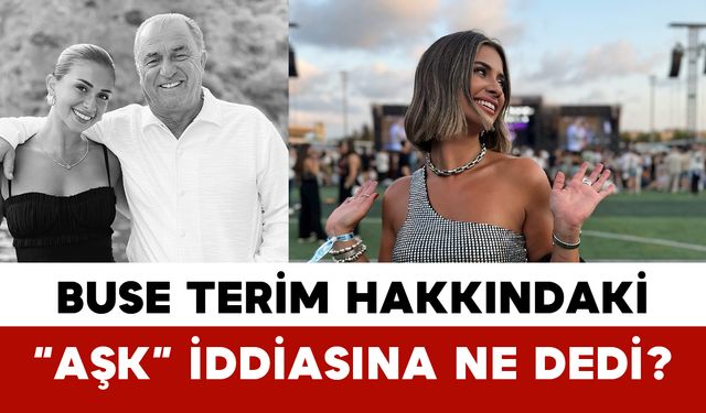 Buse Terim Hakkındaki “Aşk” İddiasına Ne Dedi?