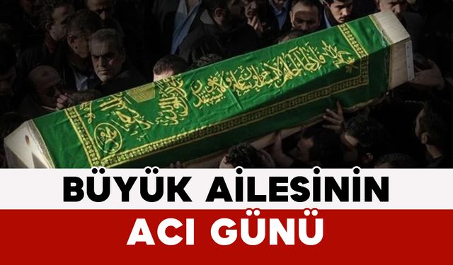 Büyük Ailesinin Acı Günü