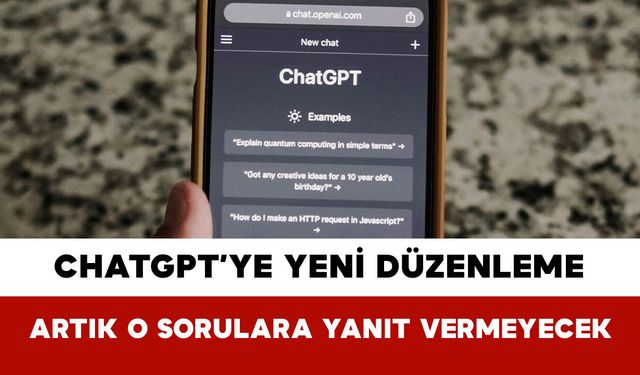 ChatGPT’ye Yeni Düzenleme: Artık O Sorulara Yanıt Vermeyecek