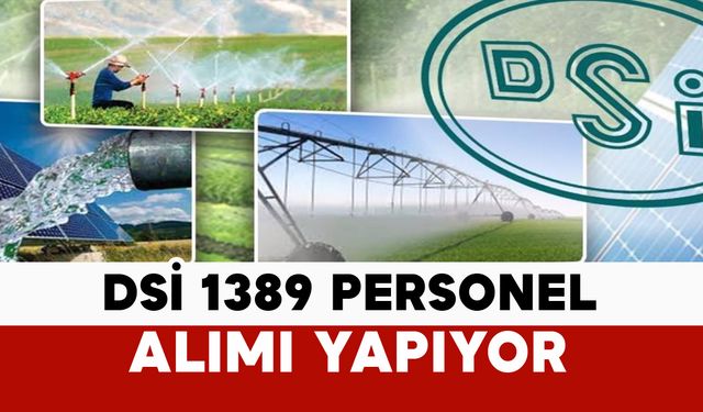 DSİ 1389 personel alımı yapıyor