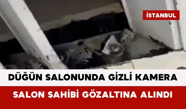 Düğün Salonunda Gizli Kamera: Salon Sahibi Gözaltına Alındı
