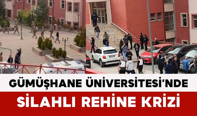 Gümüşhane Üniversitesi’nde Silahlı Rehine Krizi