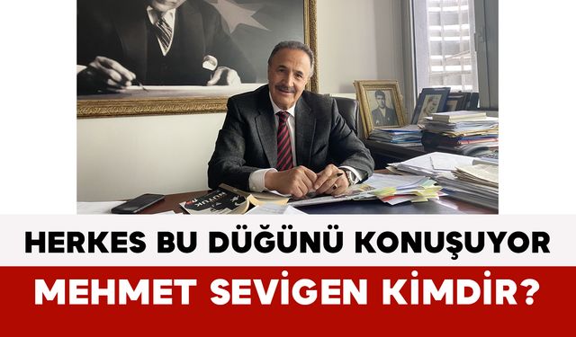 Herkes Bu Düğünü Konuşuyor: Mehmet Sevigen Kimdir?