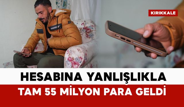 Hesabına yanlışlıkla 55 milyon lira para geldi