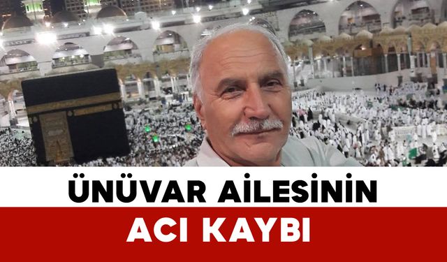 İhsaniyeli Ünüvar Ailesinin Acı Kaybı
