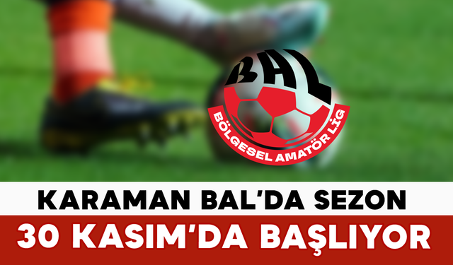 Karaman BAL’da Sezon 30 Kasım’da Başlıyor