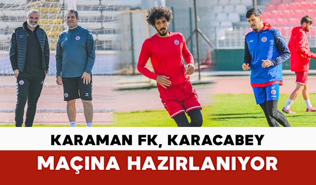Karaman FK, Karacabey Maçına Hazırlanıyor