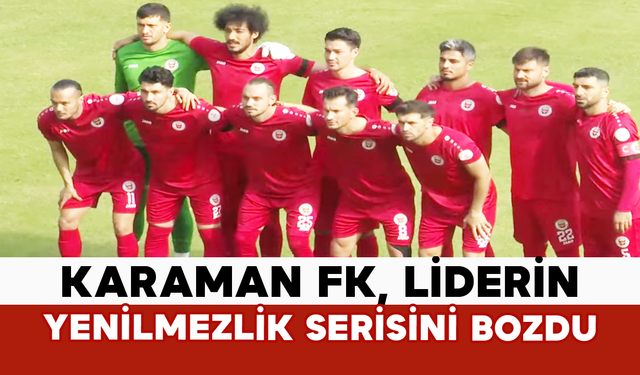 Karaman FK, Liderin Yenilmezlik Serisini Bozdu