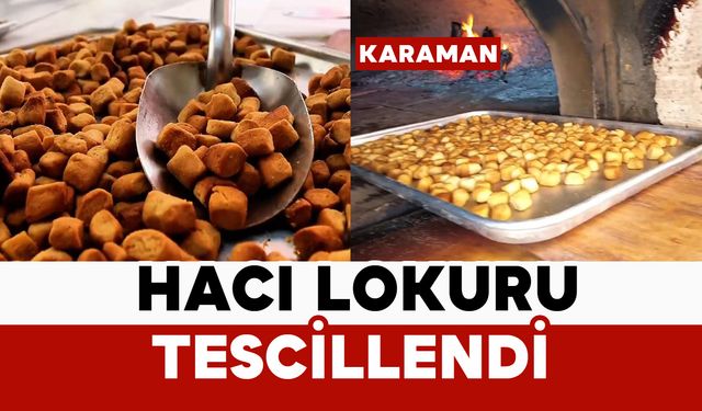 Karaman Hacı Lokuru Tescillendi