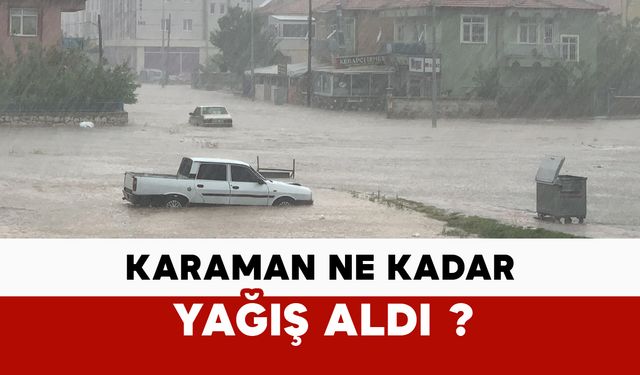 Karaman Ne Kadar Yağış Aldı?