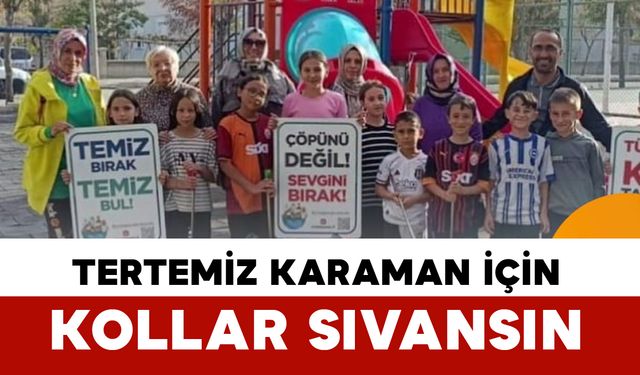 Karaman sokaklarında bir temizlik hareketi başlıyor: “tertemiz Karaman için”