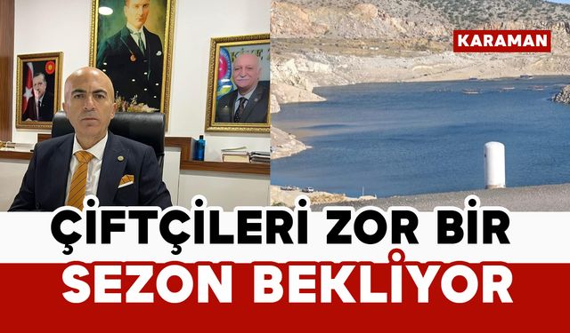 Karaman'da çiftçileri zor bir sezon bekliyor: işte sebebi
