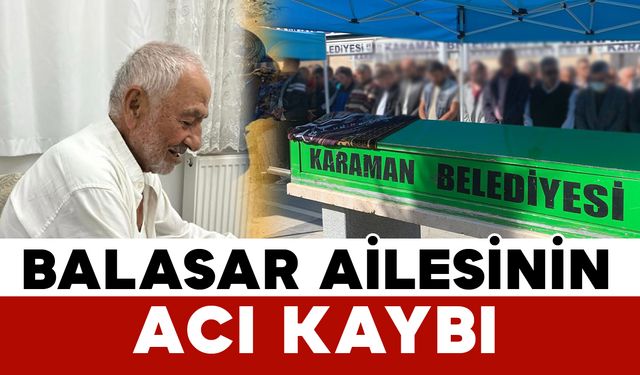 Karamanlı Balasar Ailesinin Acı Kaybı