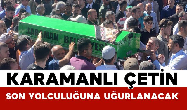 Karamanlı Çetin ailesinin acı kaybı