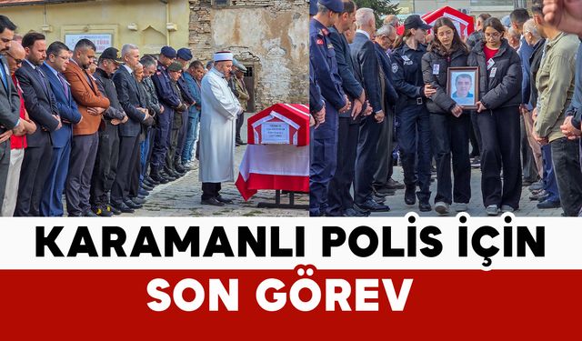 Karamanlı Polis İçin Son Görev