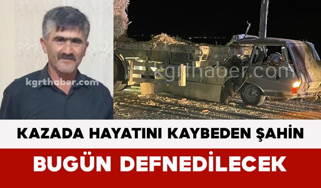 Kazada Hayatını Kaybeden Şahin Bugün Defnedilecek