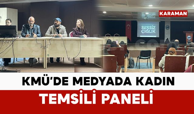 KMÜ’de “Medyada Kadın Temsili Paneli” gerçekleştirildi