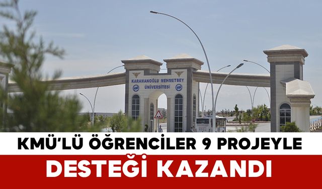 KMÜ’lü öğrenciler 9 projeyle destek almaya hak kazandı