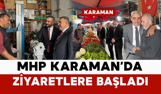 MHP Karaman'da “Hayırlı Günler Komşum” Ziyaretlerine Başladı