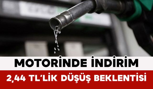 Motorinde İndirim: 2,44 TL’lik Düşüş Beklentisi