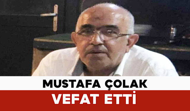 Mustafa Çolak Vefat Etti