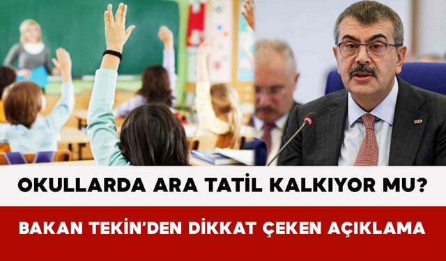 Okullarda ara tatil kalkıyor mu? Bakan Tekin’den açıklama