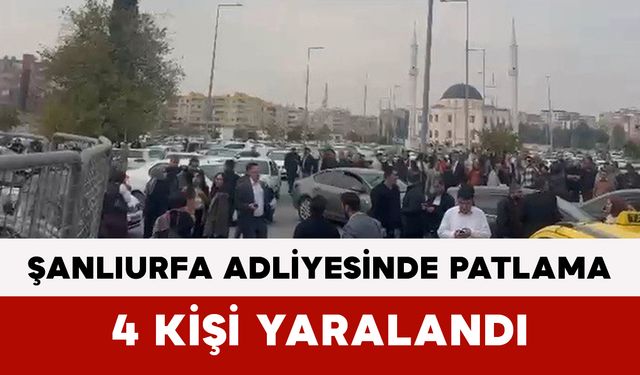 Şanlıurfa Adliyesinde Patlama: 4 Kişi Yaralandı