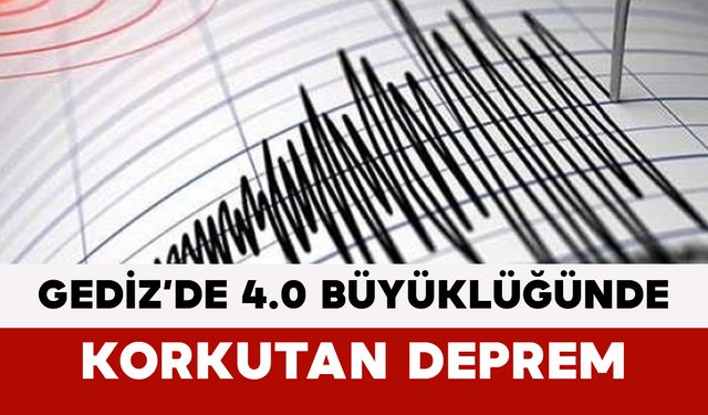 Son Dakika: Gediz’de 4.0 Büyüklüğünde Deprem